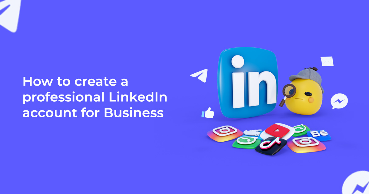 How to create a professional LinkedIn account for business