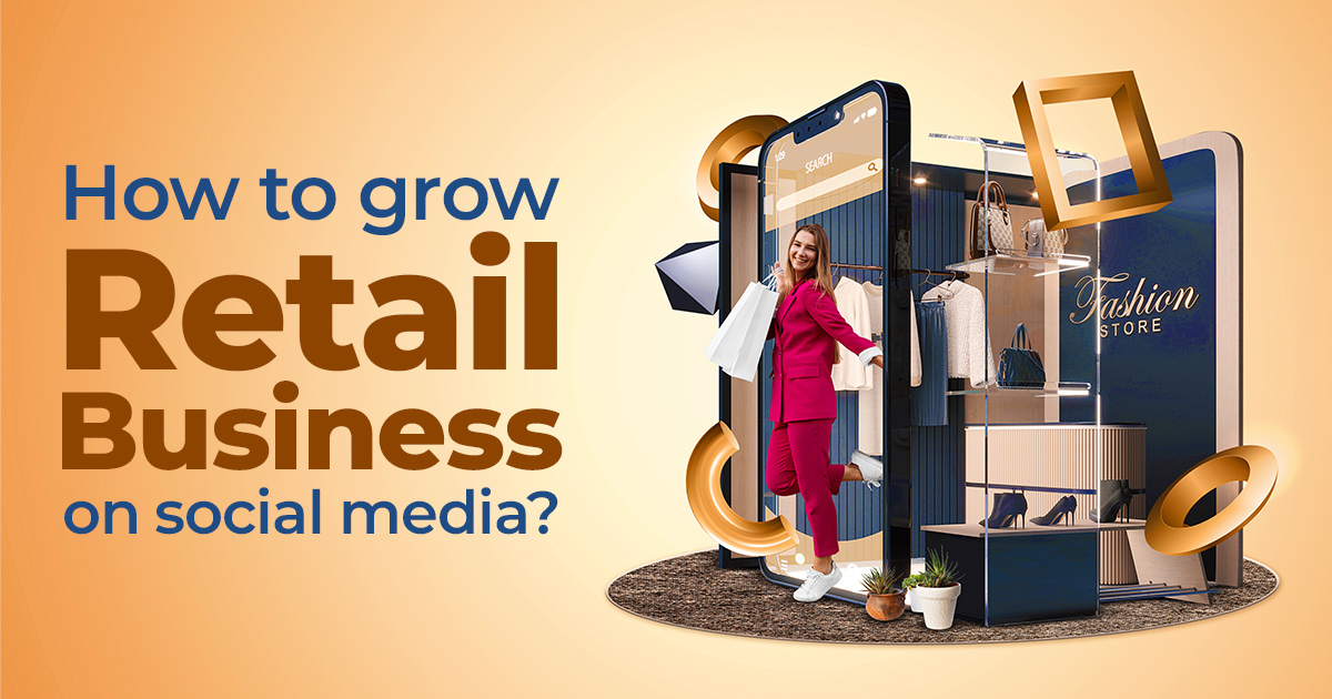 How to grow retail business on social media?