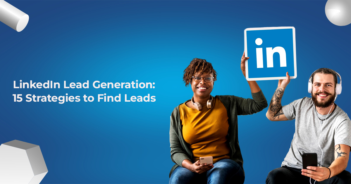 LinkedIn Lead Generation:15 Strategies to Find Leads