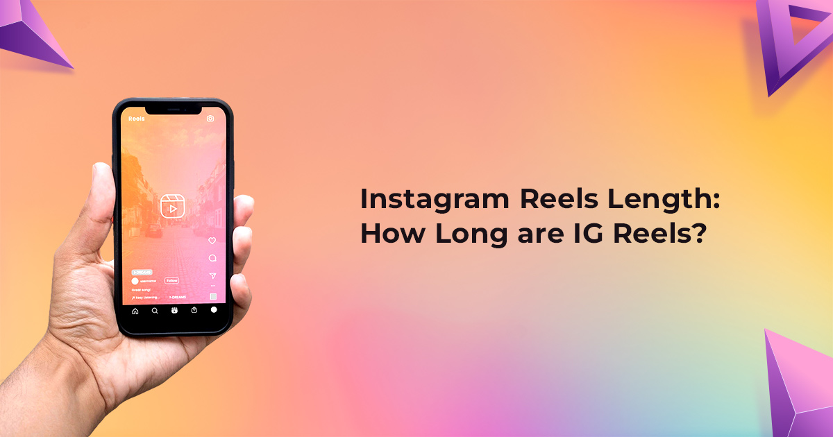 Instagram Reels Length: How Long are IG Reels