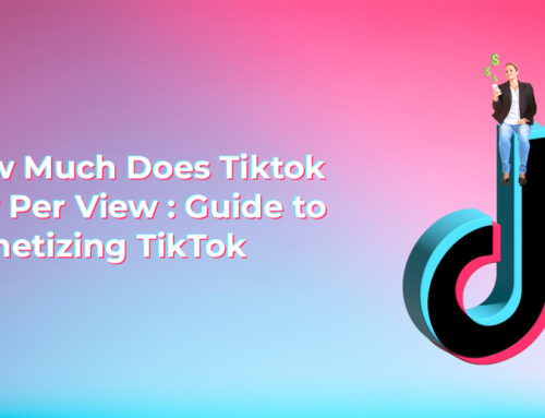 How Much Does Tiktok Pay Per View: Guide to Monetizing TikTok