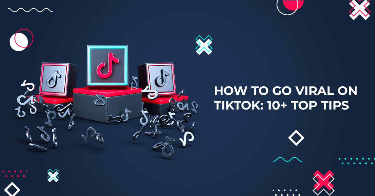 How To Go Viral on TikTok