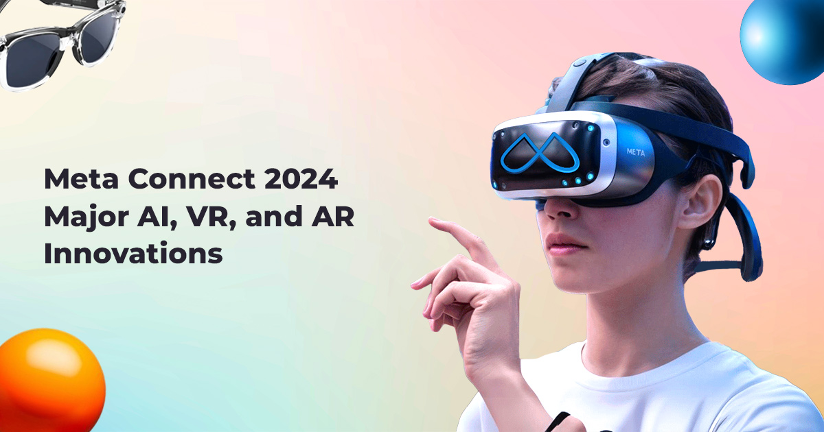 Meta Connect 2024: Major AI, VR, and AR Innovations Revealed