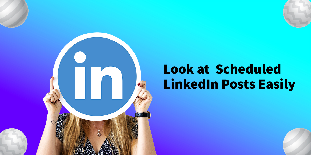 How to Look at Scheduled LinkedIn Posts Easily