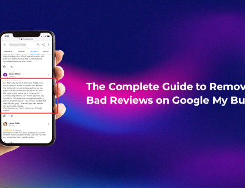 How to Remove Bad Google Reviews: Complete Guide