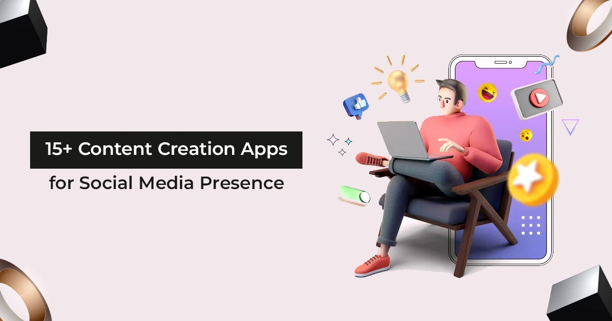 15 content creation apps for social media presence