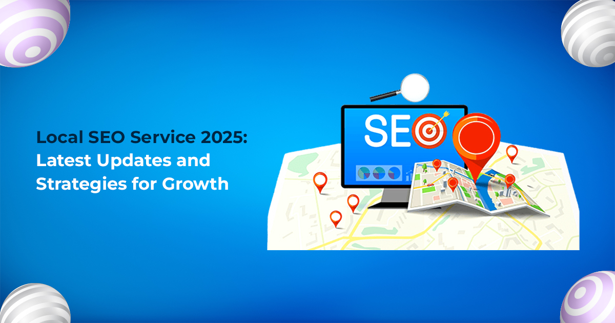 local seo service 2025 latest updates and strategies for growth