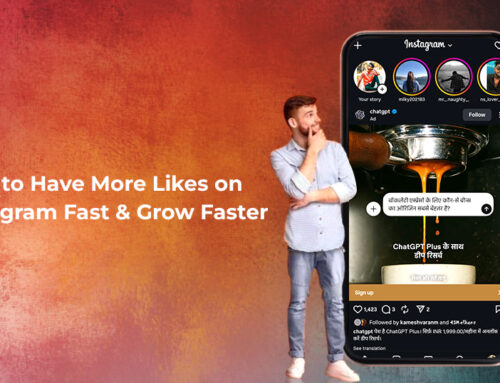 How to Have More Likes on Instagram Fast & Grow Faster