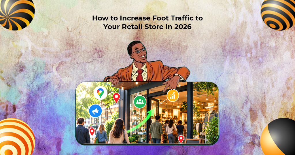 how to increase foot traffic to your retail store in 2026